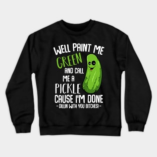 Pickle - Done Dillin With You - Funny Vegetable Vegan Pun Crewneck Sweatshirt